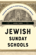 Jewish Sunday Schools: Teaching Religion in Nineteenth-Century America