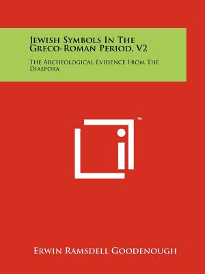 Jewish Symbols In The Greco-Roman Period, V2: The Archeological Evidence From The Diaspora - Goodenough, Erwin Ramsdell