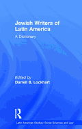 Jewish Writers of Latin America: A Dictionary