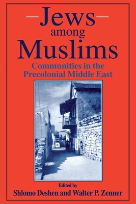 Jews Among Muslims: Communities in the Precolonial Middle East - Deshen, Shlomo (Editor), and Zenner, Walter P (Editor)