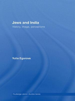 Jews and India: Perceptions and Image - Egorova, Yulia, Dr.