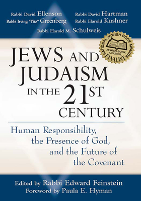 Jews and Judaism in 21st Century: Human Responsibility, the Presence of God and the Future of the Covenant - Feinstein, Edward, Rabbi (Editor), and Hyman, Paula E (Foreword by)