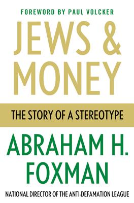 Jews and Money: The Story of a Stereotype - Foxman, Abraham H