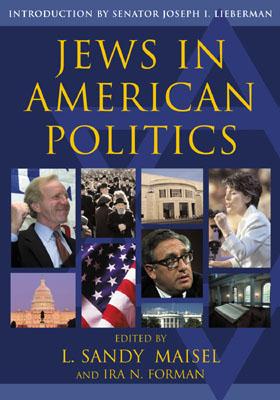Jews in American Politics: Introduction by Senator Joseph I. Lieberman - Maisal, Sandy L, and Antler, Joyce, Professor (Contributions by), and Burt, Robert A (Contributions by)