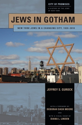 Jews in Gotham: New York Jews in a Changing City, 1920-2010 - Gurock, Jeffrey S, Professor