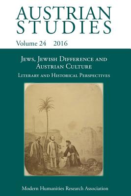 Jews, Jewish Difference and Austrian Culture (Austrian Studies 24): Literary and Historical Perspectives - Holmes, Deborah (Editor), and Krobb, Florian (Editor), and Silverman, Lisa (Editor)