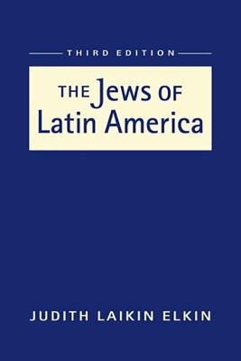 Jews of Latin America - Elkin, Judith Laikin