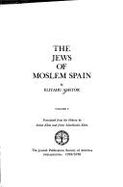 Jews of Moslem Spain - Ashtoe, Eliyahu, and Ashtor, Eliyahu