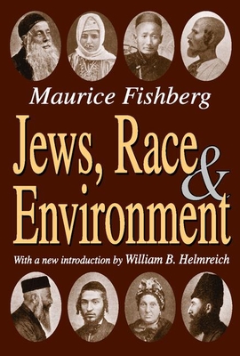 Jews, Race, and Environment - Fishberg, Maurice, and Helmreich, William B (Introduction by)