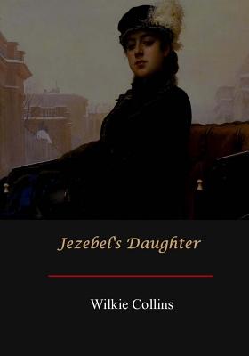 Jezebel's Daughter - Collins, Wilkie