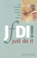 JfDI! Just Do It: The Definitive Guide to Realising Your Dreams