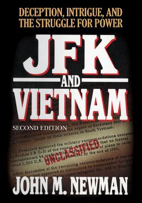 JFK and Vietnam: Deception, Intrigue, and the Struggle for Power - Newman, John M