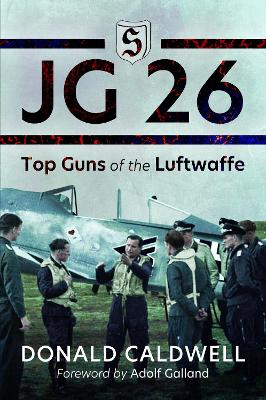 JG 26: Top Guns of the Luftwaffe - Caldwell, Donald