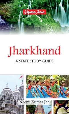 Jharkhand: A State Study Guide - Jha, Neeraj Kumar