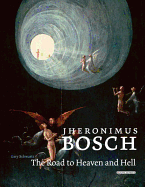 Jheronimus Bosch: The Road to Heaven and Hell