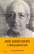 Jiddu Krishnamurti: A Bibliographical Guide - Weeraperuma, Susunaga