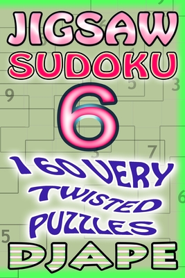 Jigsaw Sudoku: 160 very twisted puzzles - Djape