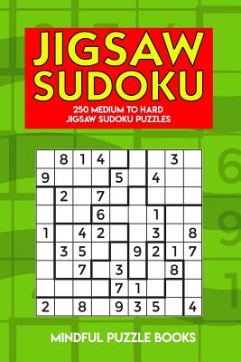 Jigsaw Sudoku: 250 Medium to Hard Jigsaw Sudoku Puzzles - Mindful Puzzle Books