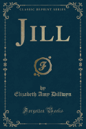 Jill (Classic Reprint)