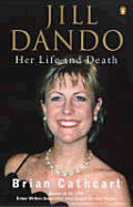 Jill Dando: Her Life and Death - Cathcart, Brian