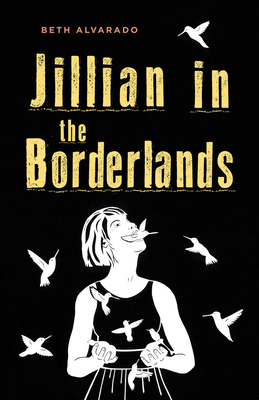 Jillian in the Borderlands - Alvarado, Beth