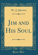 Jim and His Soul (Classic Reprint)