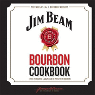 Jim Beam Bourbon Cookbook: Over 70 recipes & cocktails to make with bourbon