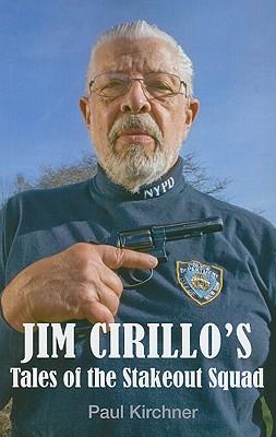 Jim Cirillo's Tales of the Stakeout Squad - Kirchner, Paul