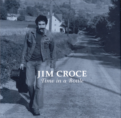 Jim Croce: Time in a Bottle - Croce, Ingrid