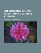 Jim Cummings Or, the Great Adams Express Robbery