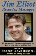 Jim Elliot: Recorded Messages