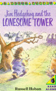 Jim Hedgehog and the Lonesome Tower - Hoban, Russell, and Rogan, John (Illustrator)