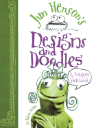 Jim Henson's Designs and Doodles: A Muppet Sketchbook
