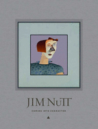 Jim Nutt: Coming Into Character