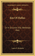 Jim of Hellas: Or in Durance Vile; Bethesda Pool
