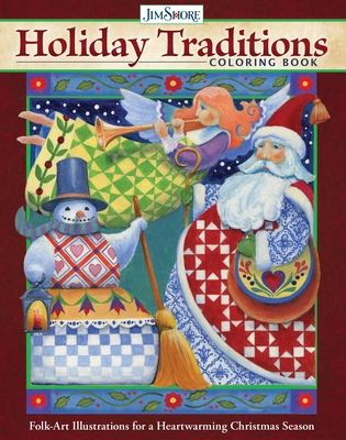 Jim Shore Holiday Traditions Coloring Book: Folk-Art Illustrations for a Heartwarming Christmas Season - Shore, Jim