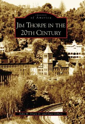 Jim Thorpe in the 20th Century - Drury Jr, John H, and Gilbert, Joan