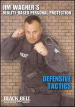 Jim Wagner's Reality-Based Personal Protection: Defensive Tactics
