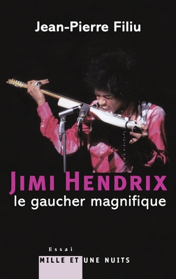 Jimi Hendrix, le gaucher magnifique - Filiu-J P