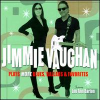 Jimmie Vaughan Plays More Blues, Ballads & Favorites - Jimmie Vaughan
