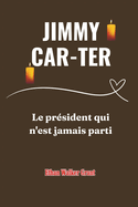 Jimmy Car-ter: le pr?sident qui n'est jamais parti