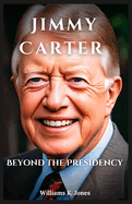 Jimmy Carter: Beyond the Presidency