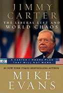 Jimmy Carter the Liberal Left and World Chaos: A Carter/Obama Plan That Will Not Work