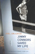 Jimmy Connors Saved My Life: A Personal Biography