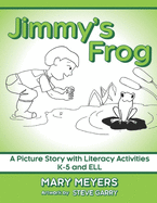 Jimmy's Frog: A Picture Story with Literacy Activities K-5 and ELL