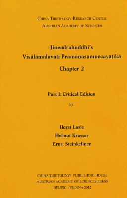 Jinendrabuddhi's Visalamalavati Pramanasamuccayatiki Chapter 2: Part 1: Critical Edition; Part 2: Diplomatic Edition - Krasser, Helmut (Editor), and Lasic, Horst (Editor), and Steinkellner, Ernst (Editor)