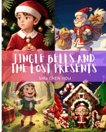 Jingle Bells and the Lost Presents: A Heartwarming Christmas Adventure For Kids!