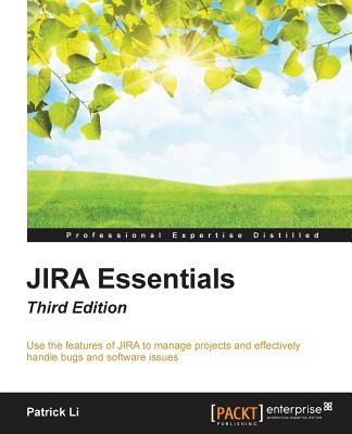 JIRA Essentials - Third Edition - Li, Patrick