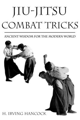 Jiu Jitsu Combat Tricks - Hancock, H Irving