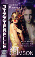 Jizziebelle - The Belle of the Burlesque: Steamy Romance Exploring Vivid Sensual Erotica